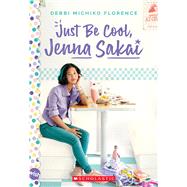 Just Be Cool, Jenna Sakai by Florence, Debbi Michiko, 9781338671575
