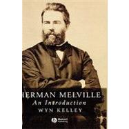 Herman Melville An Introduction by Kelley, Wyn, 9781405131575