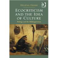 Ecocriticism and the Idea of Culture: Biology and the Bildungsroman by Feder,Helena, 9781409401575