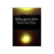 When God Is Silent by Taylor, Barbara Brown, 9781561011575