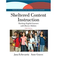 Sheltered Content Instruction Teaching English Learners with Diverse Abilities, Enhanced Pearson eText - Access Card by Echevarria, Jana; Graves, Anne, 9780133591576