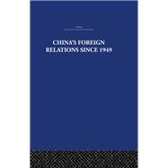 China's Foreign Relations since 1949 by Lawrance,Alan, 9780415361576