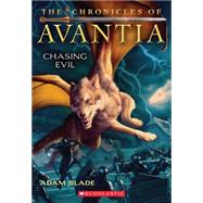 The Chronicles of Avantia #2: Chasing Evil by Blade, Adam, 9780545361576