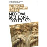 A History of Everyday Life in Medieval Scotland by Cowan, Edward J; Henderson, Lizanne, 9780748621576