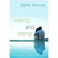 Waiting And Dating by Munroe, Myles, 9780768421576
