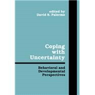 Coping With Uncertainty: Behavioral and Developmental Perspectives by Palermo; Davis S., 9780805801576