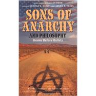 Sons of Anarchy and Philosophy Brains Before Bullets by Dunn, George A.; Eberl, Jason T.; Irwin, William, 9781118641576