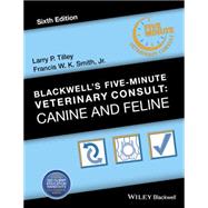 Blackwell's Five-Minute Veterinary Consult Canine and Feline by Tilley, Larry P.; Smith, Francis W. K., 9781118881576