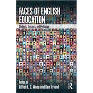 Faces of English Education: Students, Teachers, and Pedagogy by Wong; Lillian L. C., 9781138201576