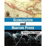 Globalization And Maritime Power by Tangredi, Sam J., 9781410211576