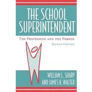The School Superintendent The Profession and the Person by Sharp, William L.; Walter, James K., 9781578861576
