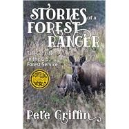 Stories of a Forest Ranger by Griffin, Pete, 9781624911576