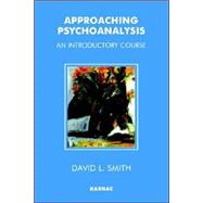Approaching Psychoanalysis by Smith, David Livingston, 9781855751576