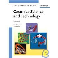 Ceramics Science and Technology, Volume 3 Synthesis and Processing by Riedel, Ralf; Chen, I-Wei, 9783527311576