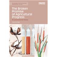 The Broken Promise of Agricultural Progress: An Environmental History by Muir; Cameron, 9780415731577