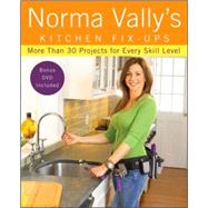 Norma Vally's Kitchen Fix-Ups : More Than 30 Projects for Every Skill Level by Vally, Norma, 9780470251577