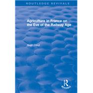 Agriculture in France on the Eve of the Railway Age 1980 by Clout, Hugh, 9781138501577