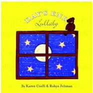 Day's End Lullaby by Feltman, Robyn; Filagrossi, Kimberly; Cioffi, Karen, 9781419691577