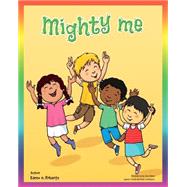 Mighty Me by Roberts, Karen O.; Sierra, Juan; Andreasson, Johan, 9781508481577