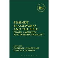 Feminist Frameworks and the Bible by Claassens, L. Juliana; Sharp, Carolyn J., 9780567671578