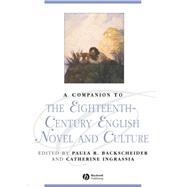 A Companion to the Eighteenth-Century English Novel and Culture by Backscheider, Paula R.; Ingrassia, Catherine, 9781405101578