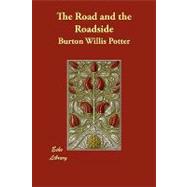 The Road and the Roadside by Potter, Burton Willis, 9781406881578