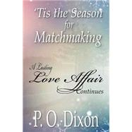 'tis the Season for Matchmaking by Dixon, P. O., 9781503111578