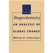 Biogeochemistry : An Analysis of Global Change by Schlesinger, William H., 9780126251579