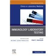 Immunology Laboratory Testing, an Issue of the Clinics in Laboratory Medicine by Mahajan, Vinay Subash, 9780323711579