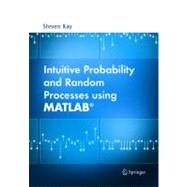 Intuitive Probability And Random Processes Using Matlab by Kay, Steven M., 9780387241579