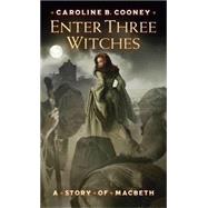 Enter Three Witches by Cooney, Caroline B., 9780439711579