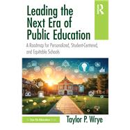 Leading the Next Era of Public Education by Taylor P. Wrye, 9781040851579