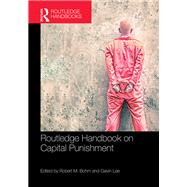 Routledge Handbook on Capital Punishment by Bohm; Robert M., 9781138651579