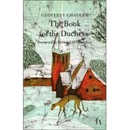 The Book of the Duchess by Chaucer, Geoffrey; O'Donoghue, Bernard; Richmond, E. B., 9781843911579