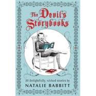 The Devil's Storybooks Twenty Delightfully Wicked Stories by Babbitt, Natalie; Babbitt, Natalie, 9780312641580
