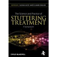 The Science and Practice of Stuttering Treatment A Symposium by Jelcic Jaksic, Suzana; Onslow, Mark, 9780470671580