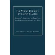 The Young Carnap's Unknown Master: Husserls Influence on Der Raum and Der logische Aufbau der Welt by Haddock,Guillermo E. Rosado, 9780754661580