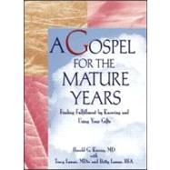 A Gospel for the Mature Years: Finding Fulfillment by Knowing and Using Your Gifts by Koenig; Harold G, 9780789001580
