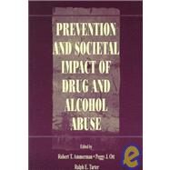 Prevention and Societal Impact of Drug and Alcohol Abuse by Ammerman, Robert T.; Ott, Peggy J.; Tarter, Ralph E.; Blackson, Timothy C., 9780805831580