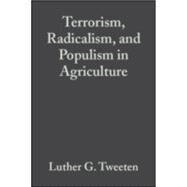 Terrorism, Radicalism, and Populism in Agriculture by Tweeten, Luther G., 9780813821580