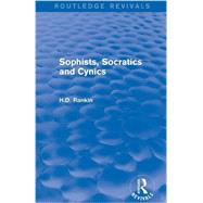 Sophists, Socratics and Cynics (Routledge Revivals) by Rankin; David, 9781138781580