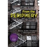 From the Periphery Real-Life Stories of Disability by Justesen, Pia; Harkin, Tom, 9781641601580