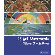 13 Art Movements Children Should Know by Finger, Brad, 9783791371580