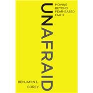 Unafraid by Corey, Benjamin L., 9780062471581