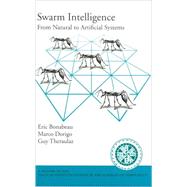 Swarm Intelligence From Natural to Artificial Systems by Bonabeau, Eric; Dorigo, Marco; Theraulaz, Guy, 9780195131581