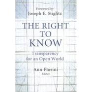 The Right to Know: Transparency for an Open World by Florini, Ann, 9780231141581