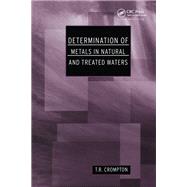 Determination of Metals in Natural and Treated Water by Crompton, T. R., 9780367871581