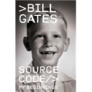 Source Code My Beginnings by Gates, Bill, 9780593801581