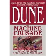 Dune: The Machine Crusade by Herbert, Brian; Anderson, Kevin J., 9780765301581