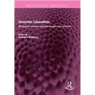 Victorian Liberalism by Richard Bellamy, 9781032671581
